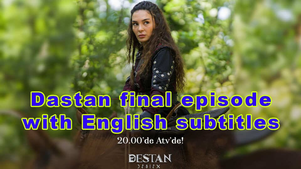 Dastan final episode with English subtitles trt